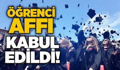 Öğrenci affı kabul edildi!