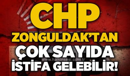 CHP Zonguldak'ta çok sayıda istifa gelebilir!