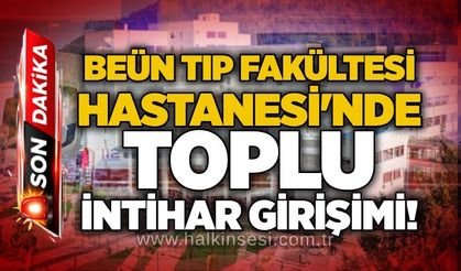 BEÜN Tıp Fakültesi Hastanesi'nde toplu intihar girişimi!