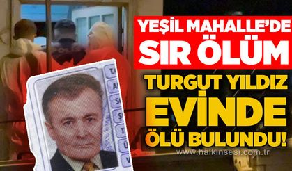 Yeşil Mahalle'de sır ölüm: Turgut Yıldız evinde ölü bulundu!