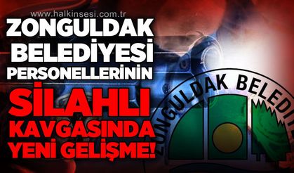 Zonguldak Belediyesi personellerinin karıştığı silahlı kavgada yeni gelişme!