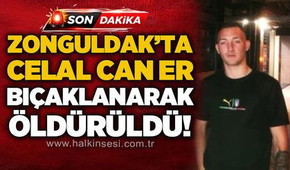 Zonguldak'ta kız kavgasında bıçaklanan Celal Can Er hayatını kaybetti!