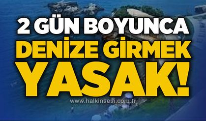 Zonguldak'ta denize girişler yasaklandı!
