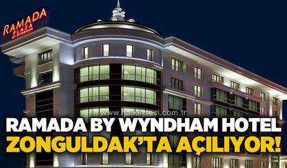 Ramada By Wyndham Hotel Zonguldak'ta açılıyor