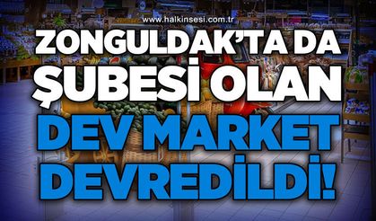Zonguldak'ta da şubesi olan dev market devredildi