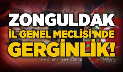 Zonguldak İl Genel Meclisi’nde gerilim