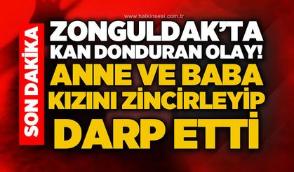 Zonguldak'ta kan donduran olay: Kızını zincirleyip darp ettiler