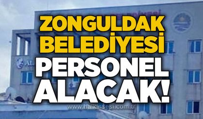 Zonguldak Belediyesi personel alacak!