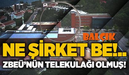 Ne şirket be! ZBEÜ'nün telekulağı olmuş!