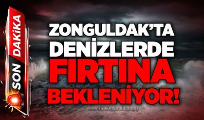 Zonguldak’ta denizlerde fırtına bekleniyor!