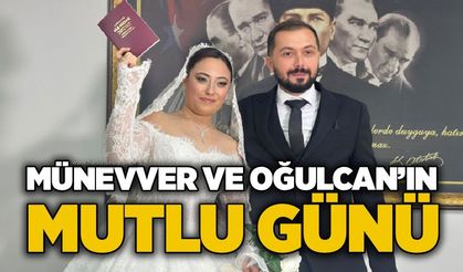Münevver ve Oğulcan’ın mutlu günü