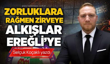 Zorluklara rağmen zirveye alkışlar Ereğli'ye!