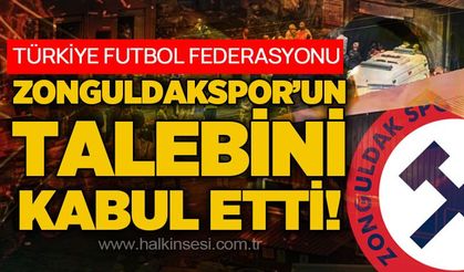 TFF, Zonguldakspor’un talebini kabul etti!