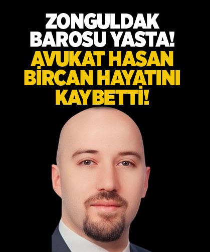 Zonguldak Barosu yasta! Avukat Hasan Bircan hayatını kaybetti!