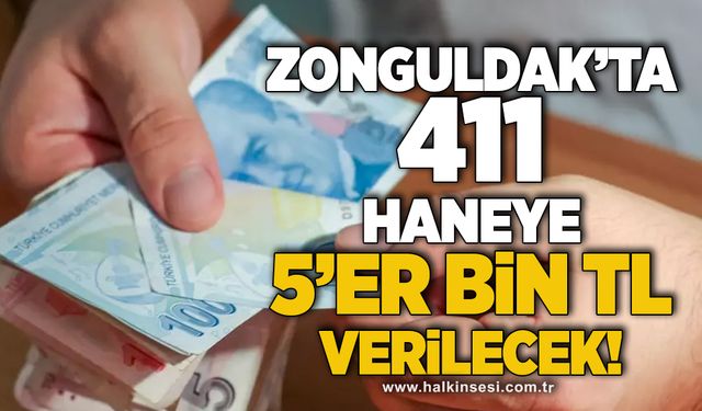 Zonguldak'ta 411 haneye 5'er bin TL verilecek