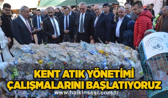 Kent atık yönetimi çalışmalarını başlatıyoruz
