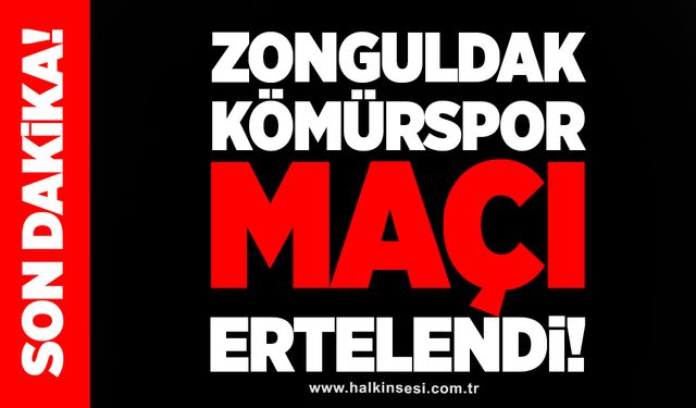 Zonguldak Kömürspor maçı ertelendi...