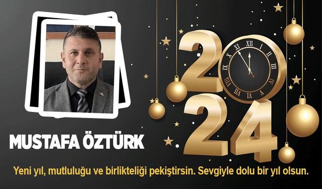 Mustafa Öztürk'ün yeni yıl mesajı