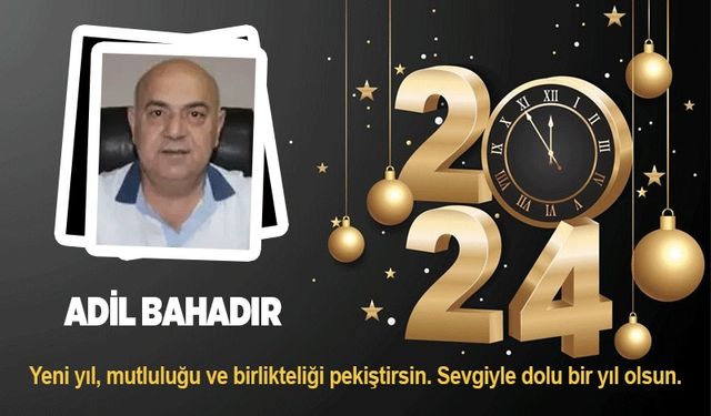 Adil Bahadır'ın yeni yıl mesajı