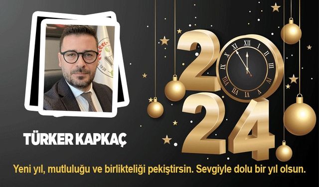 Türker Kapkaç'ın yeni yıl mesajı