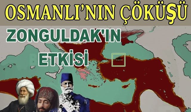 Osmanlı’nın Çöküşü Ve Zonguldak'ın Etkisi