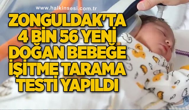 Zonguldak'ta 4 bin 56 yeni doğan bebeğe işitme tarama testi yapıldı