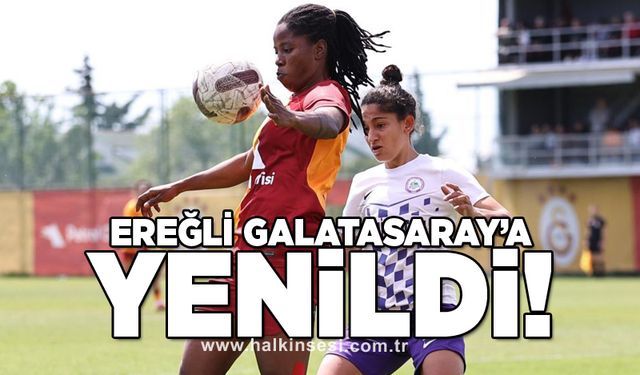 Ereğli Galatasaray'a yenildi!