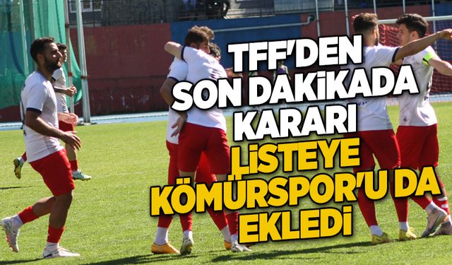TFF'den son dakikada kararı.. Listeye Kömürspor'u da ekledi...