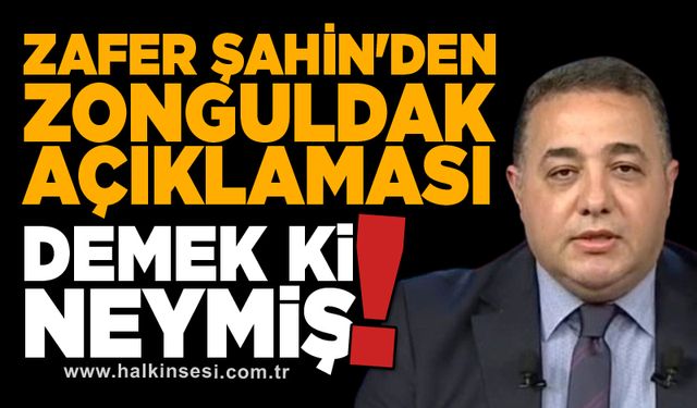 Zafer Şahin'den Zonguldak açıklaması: Demek ki neymiş!