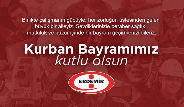 ERDEMİR Kurban Bayramını kutladı