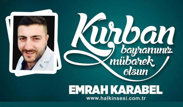 Emrah KARABEL Kurban Bayramını Kutladı