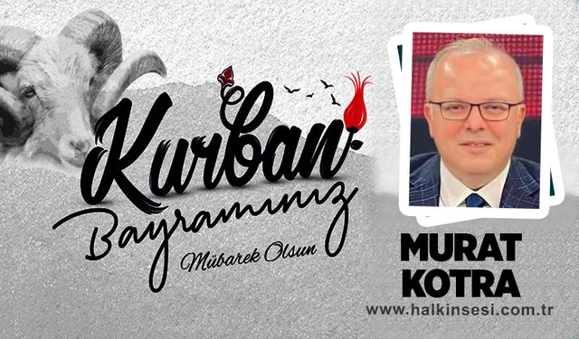 Murat KOTRA Kurban Bayramını Kutladı