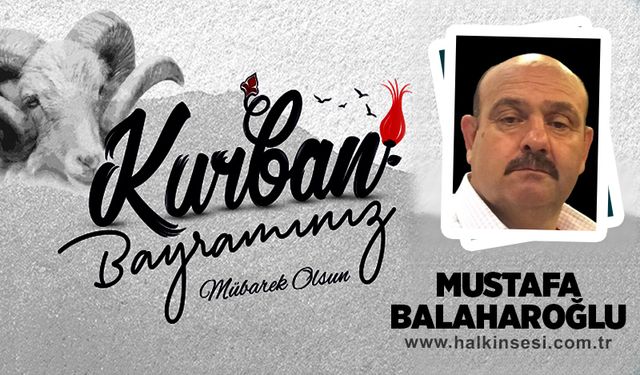 Mustafa BALAHAROĞLU Kurban Bayramını Kutladı