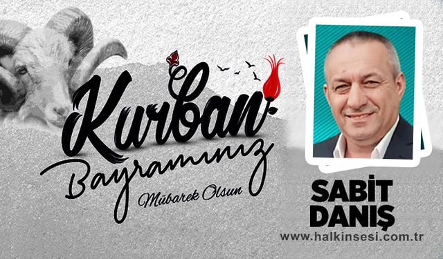 Sabit DANIŞ Kurban Bayramını Kutladı