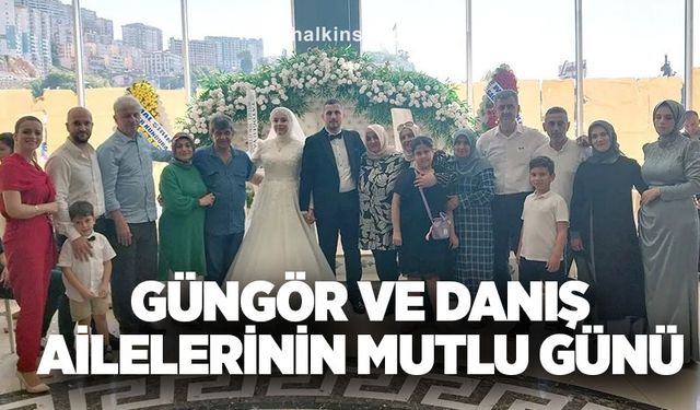 Güngör ve Danış ailelerinin mutlu günü