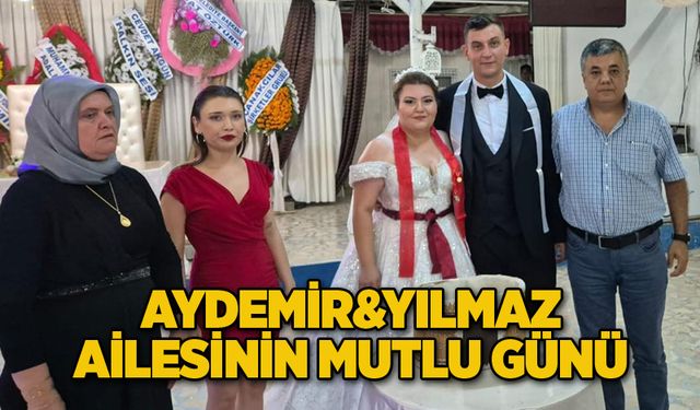 Aydemir&Yılmaz ailesinin mutlu günü