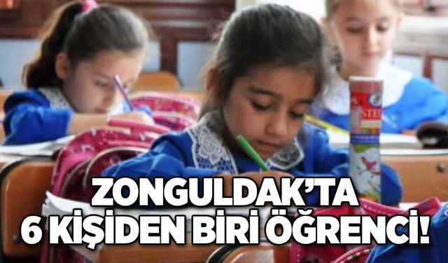 ZONGULDAK’TA 6 KİŞİDEN BİRİ ÖĞRENCİ!