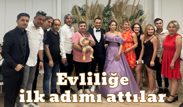 Evliliğe ilk adımı attılar