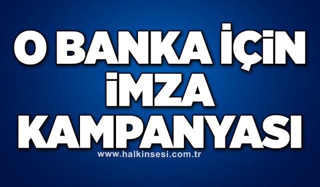 O banka için imza kampanyası