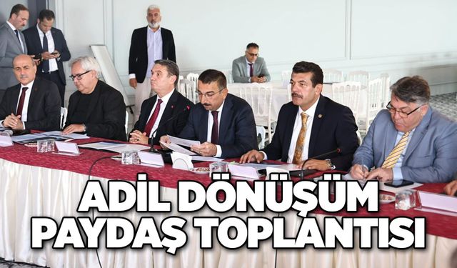 ADİL DÖNÜŞÜM PAYDAŞ TOPLANTISI