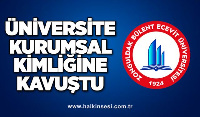 Üniversite kurumsal kimliğine kavuştu