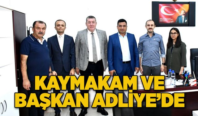 Kaymakam ve Başkan Adliye’de