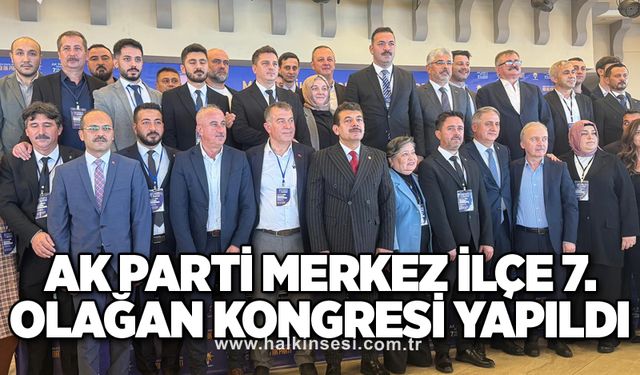 AK Parti Merkez İlçe 7. Olağan kongresi yapıldı