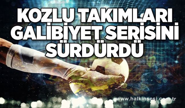 Kozlu takımları galibiyet serisini sürdürdü