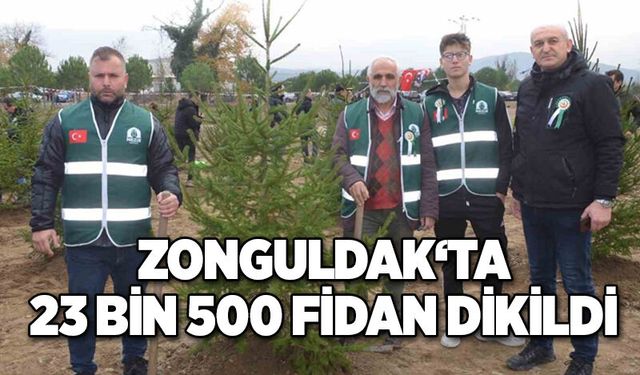 Zonguldak‘ta 23 bin 500 fidan toprakla buluşturuldu