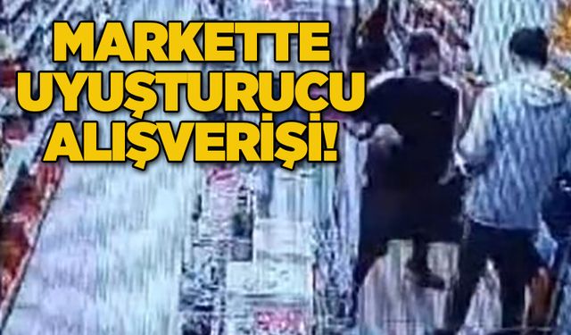 Markette uyuşturucu alışverişi kameralara takıldı