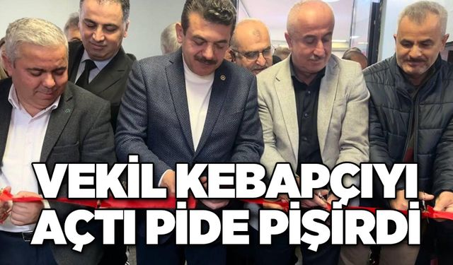 Vekil Kebapçıyı açtı pide pişirdi