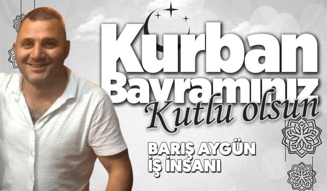 İş insanı Barış Aygün Kurban Bayramı’nı kutladı