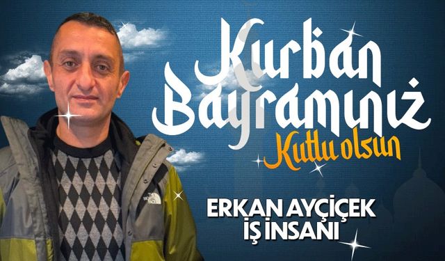 İş insanı Erkan Ayçiçek Kurban Bayramı'nı kutladı