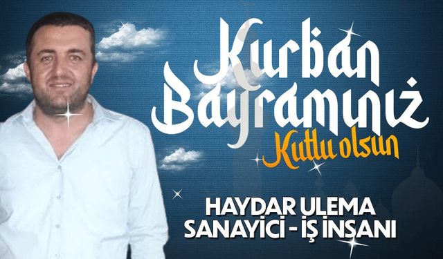 İş insanı Haydar Ulema Kurban Bayramı'nı kutladı